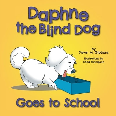 Daphne the Blind Dog Goes to School by Gibbons, Dawn M.