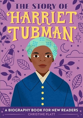 The Story of Harriet Tubman: An Inspiring Biography for Young Readers by Platt, Christine