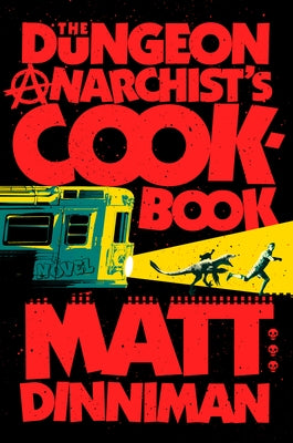 The Dungeon Anarchist's Cookbook by Dinniman, Matt