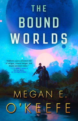 The Bound Worlds by O'Keefe, Megan E.