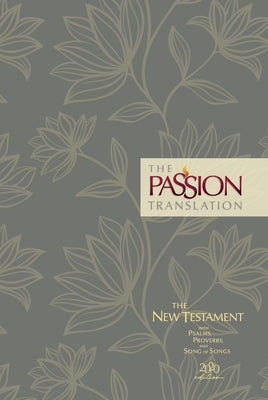 The Passion Translation New Testament (2020 Edition) Hc Floral: With Psalms, Proverbs and Song of Songs by Simmons, Brian