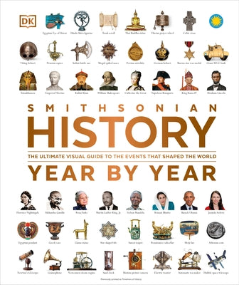 History Year by Year: The Ultimate Visual Guide to the Events That Shaped the World by DK