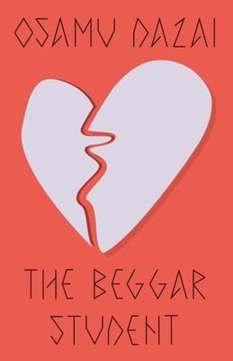 The Beggar Student by Dazai, Osamu