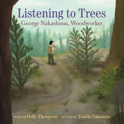 Listening to Trees: George Nakashima, Woodworker by Thompson, Holly