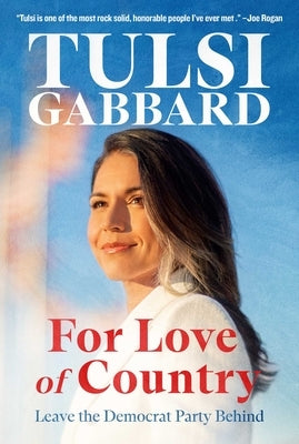 For Love of Country: Leave the Democrat Party Behind by Gabbard, Tulsi