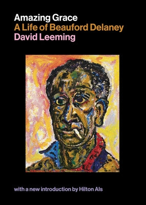 Amazing Grace: A Life of Beauford Delaney by Leeming, David