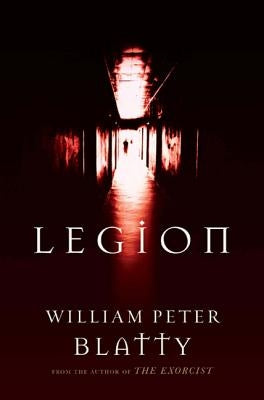 Legion: A Novel from the Author of the Exorcist by Blatty, William Peter