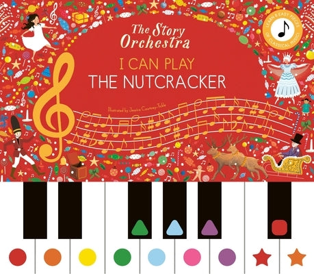 The Story Orchestra: I Can Play: The Nutcracker: Learn 8 Easy Pieces from the Series! by Tickle, Jessica Courtney