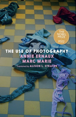 The Use of Photography by Ernaux, Annie