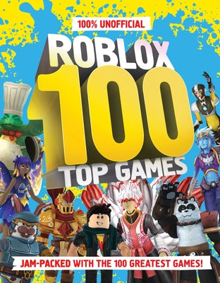 100% Unofficial Roblox Top 100 Games by 100% Unofficial