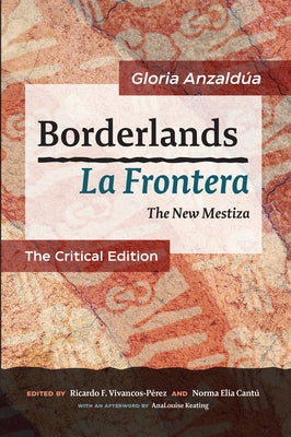 Borderlands / La Frontera: The New Mestiza: The Critical Edition by Anzald?a, Gloria