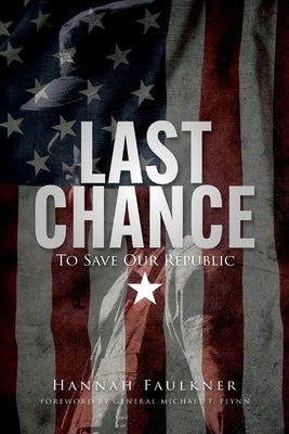 Last Chance to Save Our Republic by Faulkner, Hannah