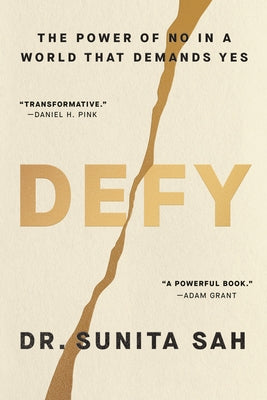 Defy: The Power of No in a World That Demands Yes by Sah, Sunita