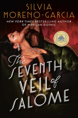 The Seventh Veil of Salome: A GMA Book Club Pick by Moreno-Garcia, Silvia