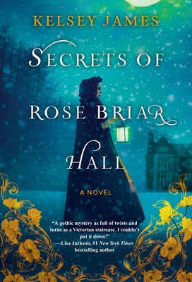 Secrets of Rose Briar Hall by James, Kelsey