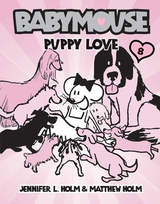 Babymouse #8: Puppy Love by Holm, Jennifer L.