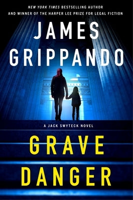 Grave Danger: A Jack Swyteck Novel by Grippando, James