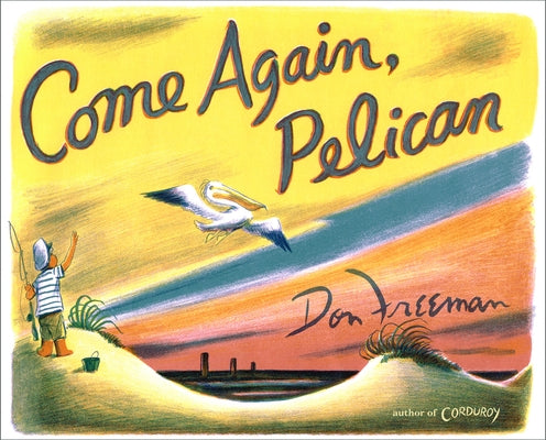 Come Again, Pelican by Freeman, Don