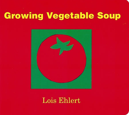 Growing Vegetable Soup by Ehlert, Lois