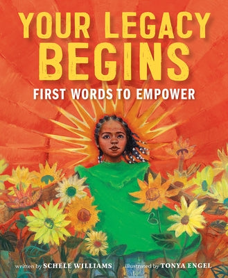 Your Legacy Begins: First Words to Empower by Williams, Schele