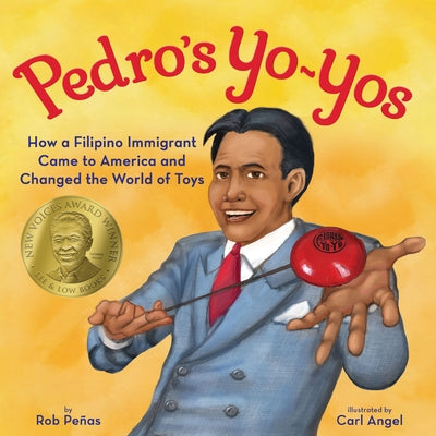 Pedro's Yo-Yos: How a Filipino Immigrant Came to America and Changed the World of Toys by Rob Peñas