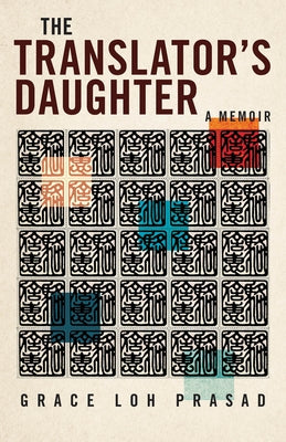 The Translator's Daughter: A Memoir by Prasad, Grace Loh