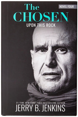 The Chosen: Upon This Rock: A Novel Based on Season 4 of the Critically Acclaimed TV Series by Jenkins, Jerry B.