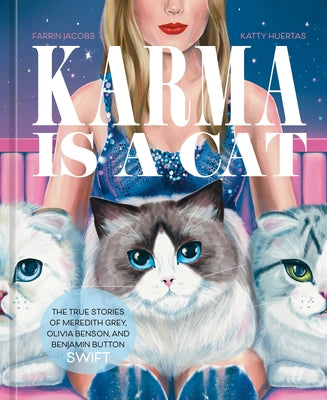 Karma Is a Cat: The True Stories of Meredith Grey, Olivia Benson, and Benjamin Button Swift by Jacobs, Farrin