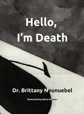 Hello, I'm Death: A book to help families have the conversation about death in a meaningful way by Neunuebel, Brittany