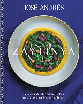 Zaytinya: Delicious Mediterranean Dishes from Greece, Turkey, and Lebanon by José Andrés 