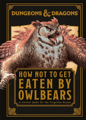 Dungeons and Dragons How Not to Get Eaten by Owlbears by Toole, Anne