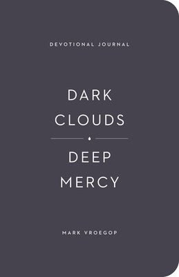 Dark Clouds, Deep Mercy Devotional Journal by Vroegop, Mark