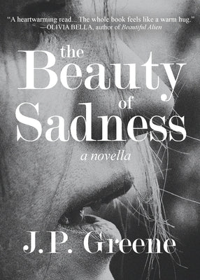 The Beauty of Sadness: a Novella by Greene, J. P.