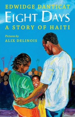 Eight Days: A Story of Haiti by Danticat, Edwidge