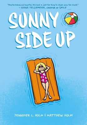 Sunny Side Up: A Graphic Novel (Sunny #1) by Holm, Jennifer L.