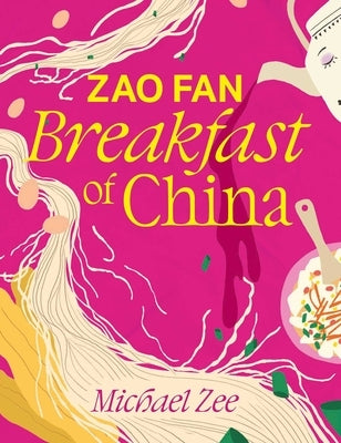 Zao Fan: Breakfast of China by Zee, Michael