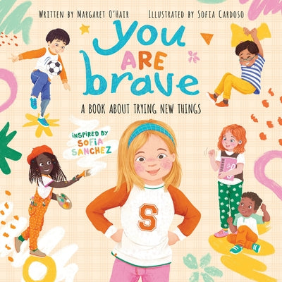 You Are Brave: A Book about Trying New Things by O'Hair, Margaret