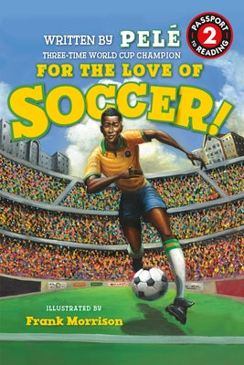 For the Love of Soccer! the Story of Pelé: Level 2 by Pelé