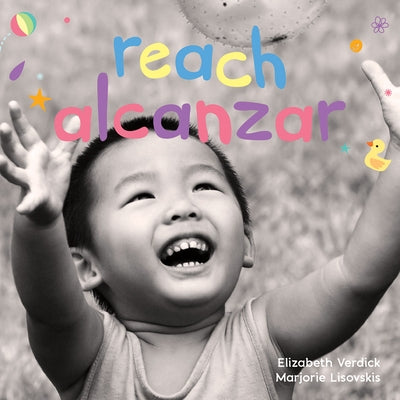 Reach / Alcanzar: A Board Book about Curiosity/Un Libro de Cartón Sobre La Curiosidad by Verdick, Elizabeth