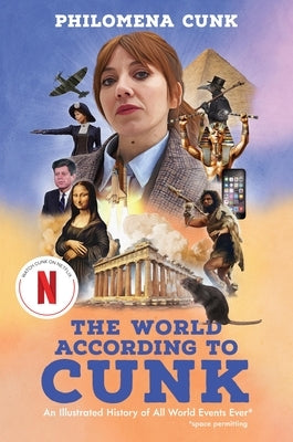 The World According to Cunk: An Illustrated History of All World Events Ever by Cunk, Philomena