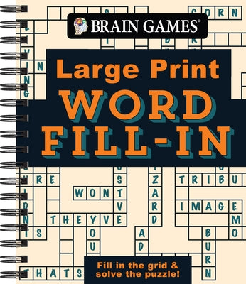 Brain Games - Large Print - Word Fill-In: Fill in the Grid & Solve the Puzzle! by Publications International Ltd