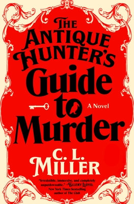 The Antique Hunter's Guide to Murder by Miller, C. L.