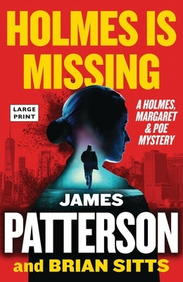 Holmes Is Missing: Patterson's Most-Requested Sequel Ever by Patterson, James