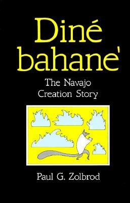 Diné Bahane': The Navajo Creation Story by Zolbrod, Paul G.