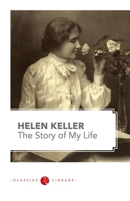 The Story of my Life by Hellen Keller by Keller, Helen