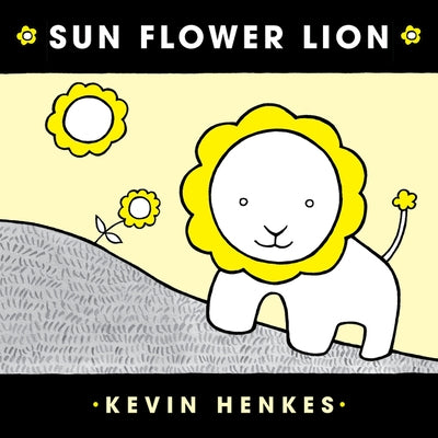 Sun Flower Lion by Henkes, Kevin