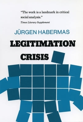 Legitimation Crisis by Habermas, Jurgen