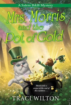 Mrs. Morris and the Pot of Gold by Wilton, Traci