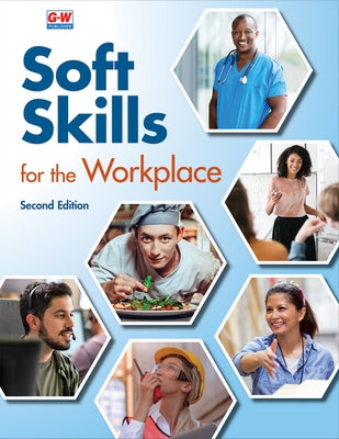 Soft Skills for the Workplace by Goodheart-Willcox Publisher