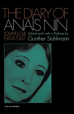 The Diary of Anais Nin Volume 4 1944-1947: Vol. 4 (1944-1947) by Nin, Ana&#239;s